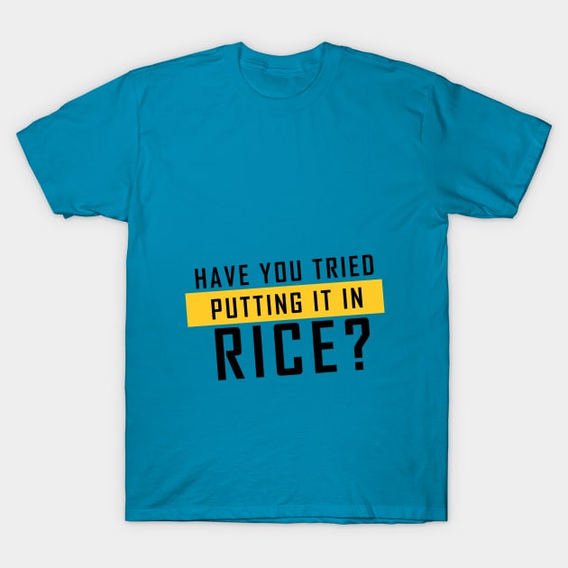 'Have you tried putting it in rice?' (Blue) - Meme Design T-Shirt by Tytex